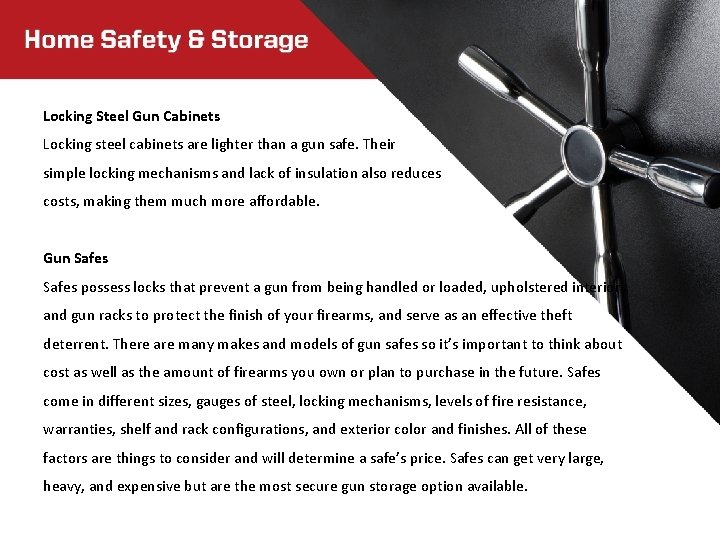 Locking Steel Gun Cabinets Locking steel cabinets are lighter than a gun safe. Their