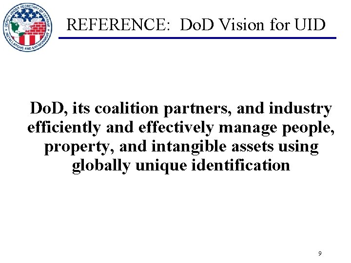 REFERENCE: Do. D Vision for UID Do. D, its coalition partners, and industry efficiently