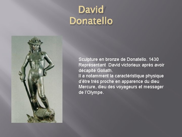 David Donatello Sculpture en bronze de Donatello. 1430 Représentant David victorieux après avoir décapité