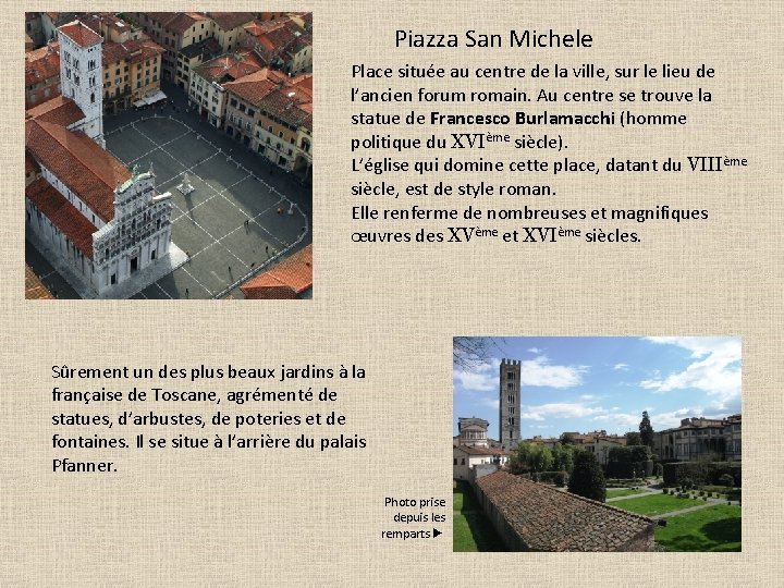 Piazza San Michele Place située au centre de la ville, sur le lieu de
