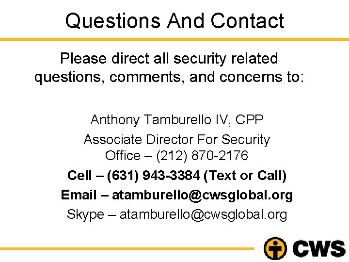 Questions And Contact Please direct all security related questions, comments, and concerns to: Anthony