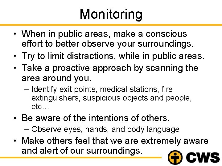 Monitoring • When in public areas, make a conscious effort to better observe your