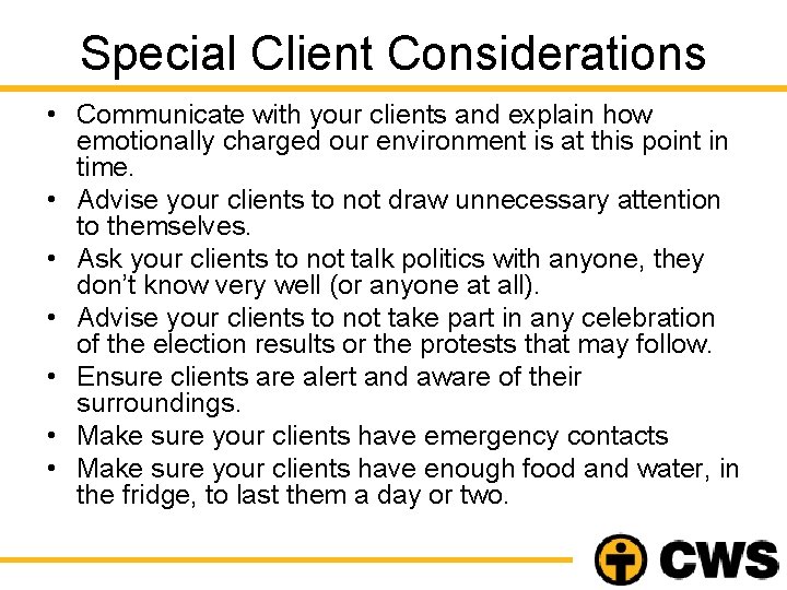 Special Client Considerations • Communicate with your clients and explain how emotionally charged our