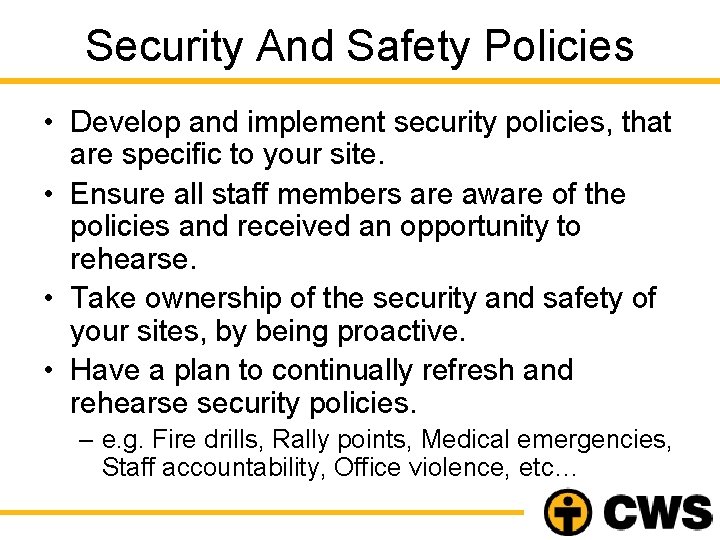 Security And Safety Policies • Develop and implement security policies, that are specific to
