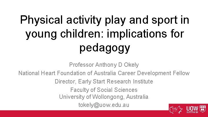 Physical activity play and sport in young children: implications for pedagogy Professor Anthony D