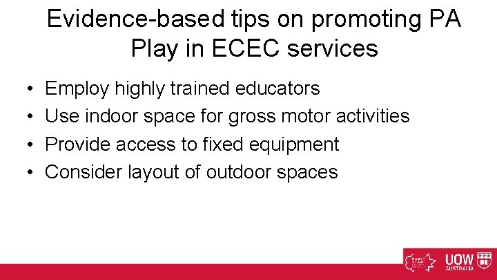 Evidence-based tips on promoting PA Play in ECEC services • • Employ highly trained