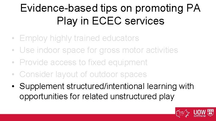 Evidence-based tips on promoting PA Play in ECEC services • • • Employ highly