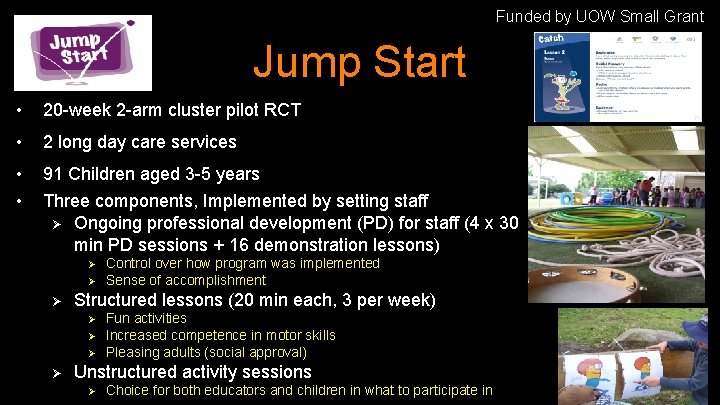 Funded by UOW Small Grant Jump Start • 20 -week 2 -arm cluster pilot