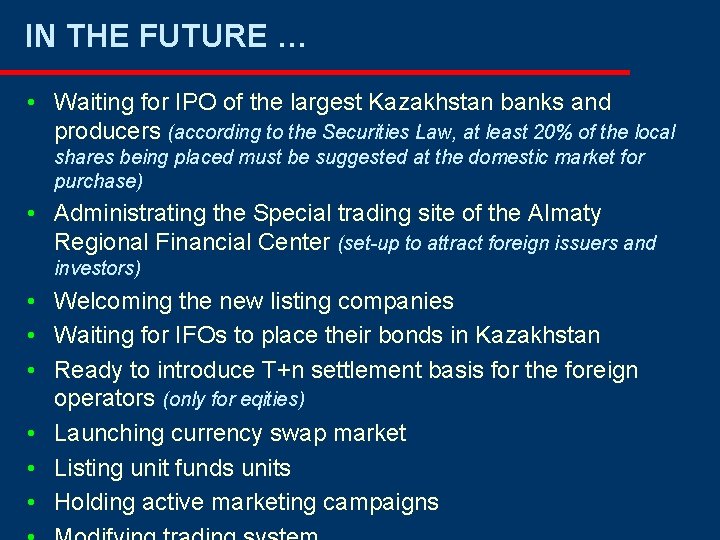 IN THE FUTURE … • Waiting for IPO of the largest Kazakhstan banks and IN THE FUTURE … • Waiting for IPO of the largest Kazakhstan banks and