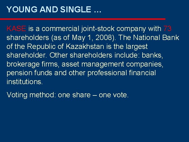 YOUNG AND SINGLE … KASE is a commercial joint-stock company with 73 shareholders (as YOUNG AND SINGLE … KASE is a commercial joint-stock company with 73 shareholders (as
