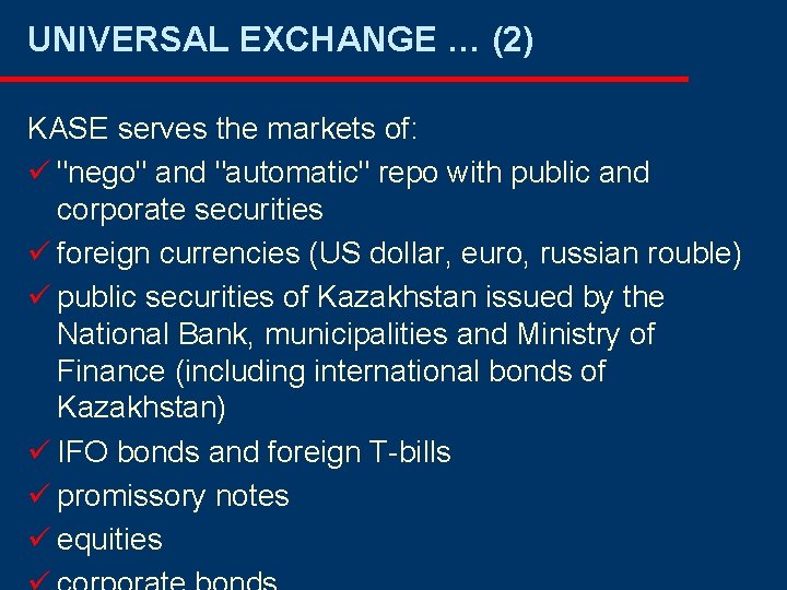 UNIVERSAL EXCHANGE … (2) KASE serves the markets of: ü "nego" and "automatic" repo UNIVERSAL EXCHANGE … (2) KASE serves the markets of: ü "nego" and "automatic" repo
