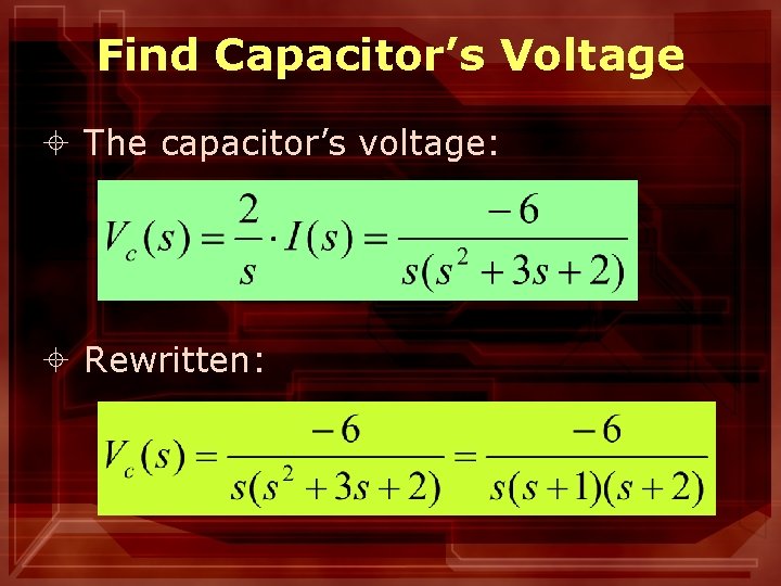 Find Capacitor’s Voltage ± The capacitor’s voltage: ± Rewritten: 