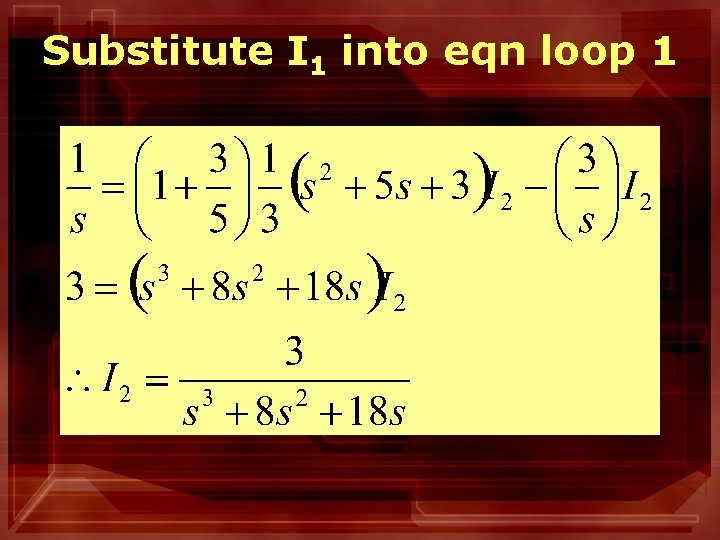 Substitute I 1 into eqn loop 1 