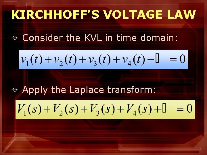 KIRCHHOFF’S VOLTAGE LAW ± Consider the KVL in time domain: ± Apply the Laplace