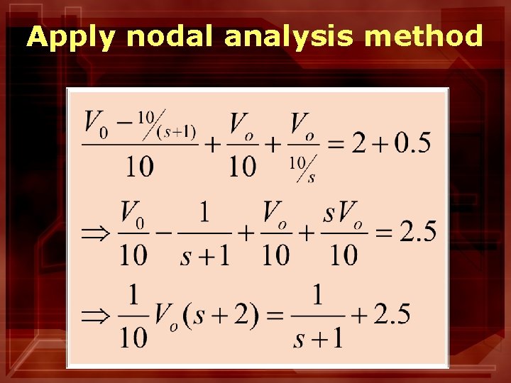 Apply nodal analysis method 