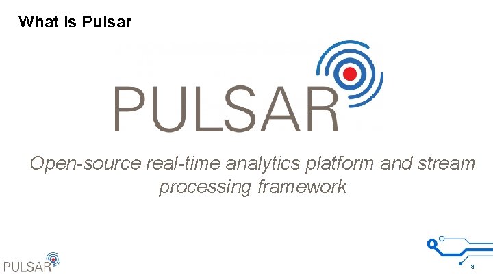 What is Pulsar Open-source real-time analytics platform and stream processing framework 3 