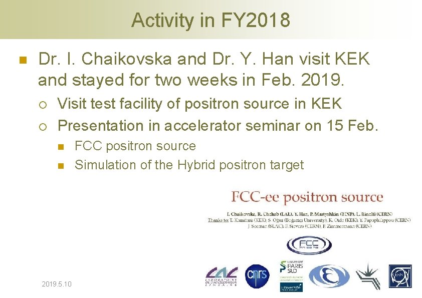 Activity in FY 2018 n Dr. I. Chaikovska and Dr. Y. Han visit KEK Activity in FY 2018 n Dr. I. Chaikovska and Dr. Y. Han visit KEK