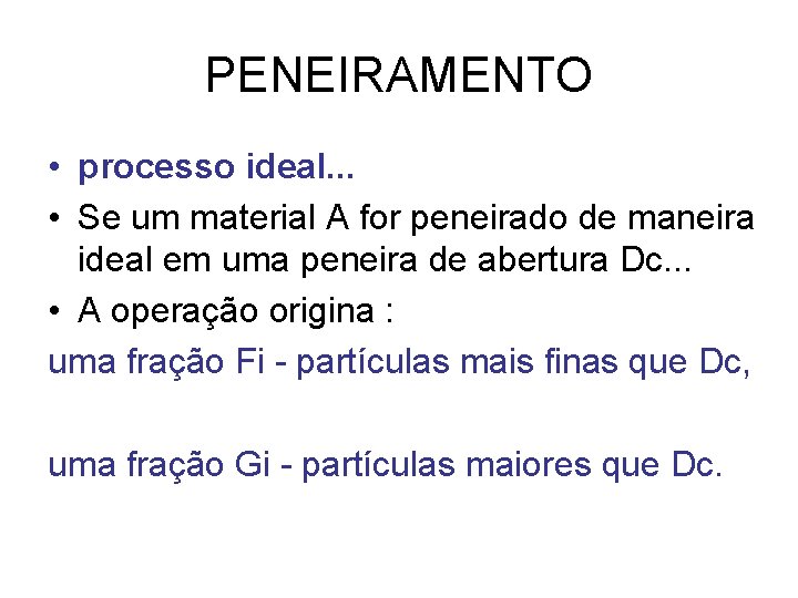 PENEIRAMENTO • processo ideal. . . • Se um material A for peneirado de