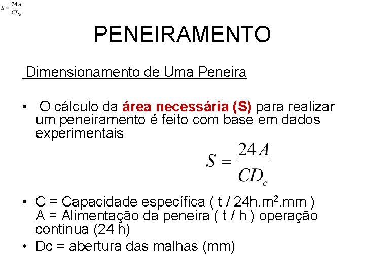 PENEIRAMENTO Dimensionamento de Uma Peneira • O cálculo da área necessária (S) para realizar