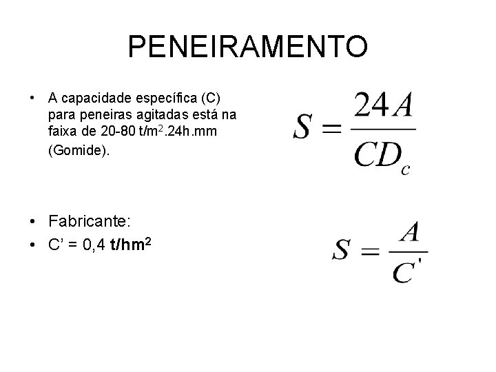 PENEIRAMENTO • A capacidade específica (C) para peneiras agitadas está na faixa de 20