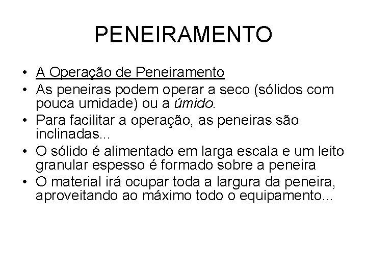 PENEIRAMENTO • A Operação de Peneiramento • As peneiras podem operar a seco (sólidos