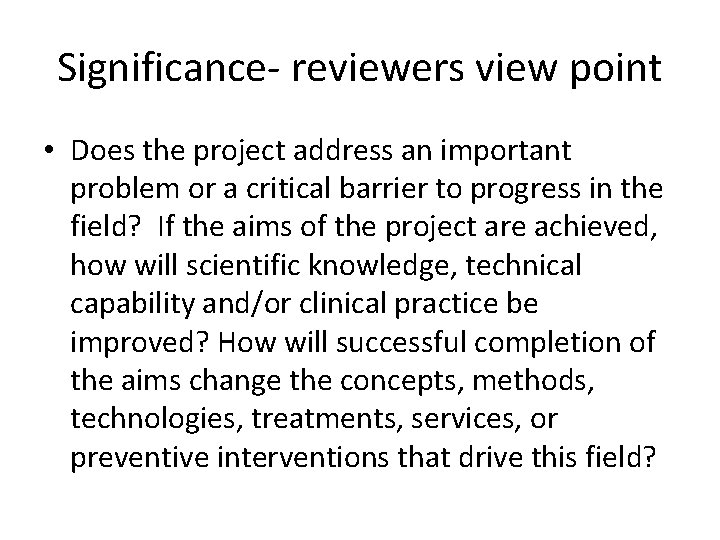 Significance- reviewers view point • Does the project address an important problem or a