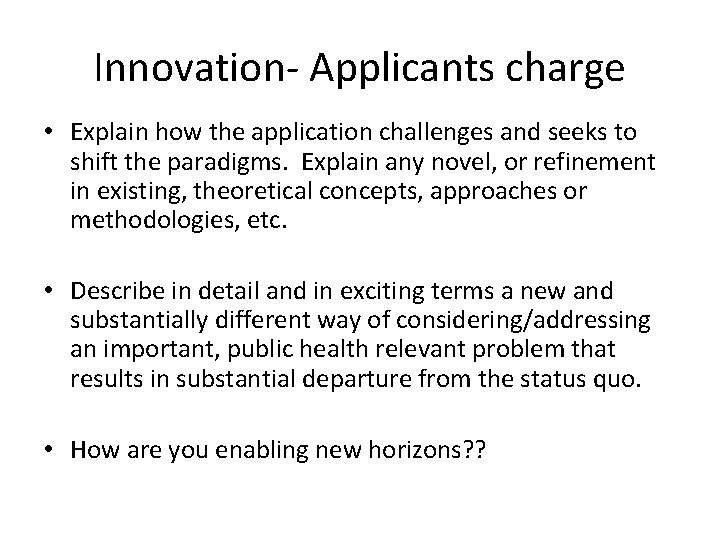 Innovation- Applicants charge • Explain how the application challenges and seeks to shift the