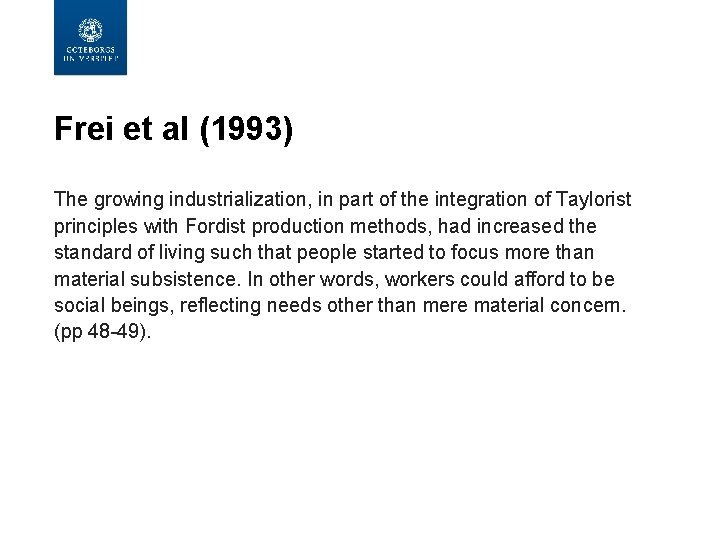 Frei et al (1993) The growing industrialization, in part of the integration of Taylorist Frei et al (1993) The growing industrialization, in part of the integration of Taylorist