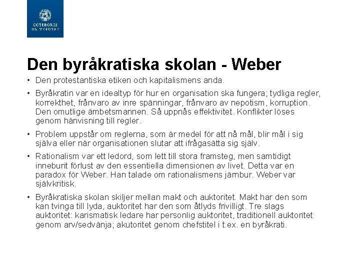 Den byråkratiska skolan - Weber • Den protestantiska etiken och kapitalismens anda. • Byråkratin Den byråkratiska skolan - Weber • Den protestantiska etiken och kapitalismens anda. • Byråkratin