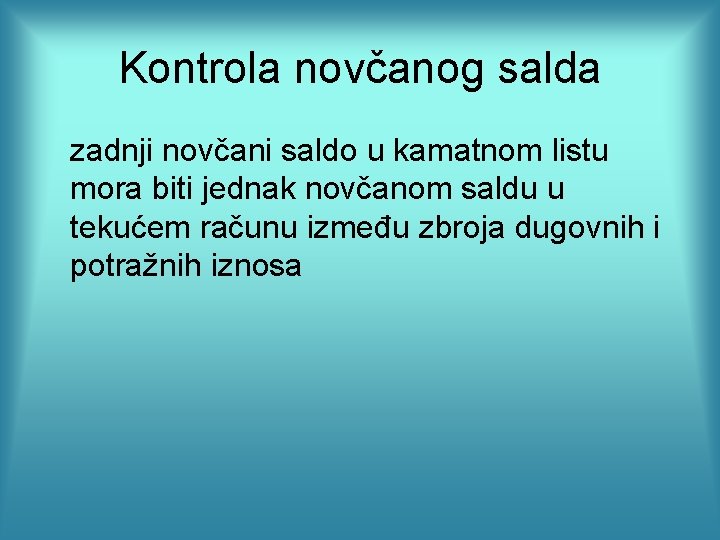 Kontrola novčanog salda zadnji novčani saldo u kamatnom listu mora biti jednak novčanom saldu