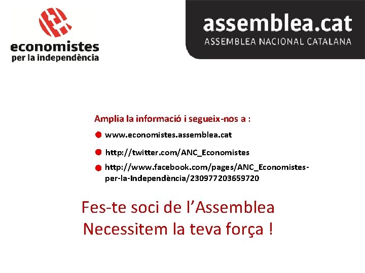 Amplia la informació i segueix-nos a : www. economistes. assemblea. cat http: //twitter. com/ANC_Economistes