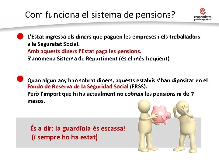 Com funciona el sistema de pensions? • L’Estat ingressa els diners que paguen les