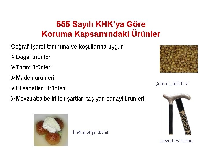 555 Sayılı KHK’ya Göre Koruma Kapsamındaki Ürünler Coğrafi işaret tanımına ve koşullarına uygun ØDoğal