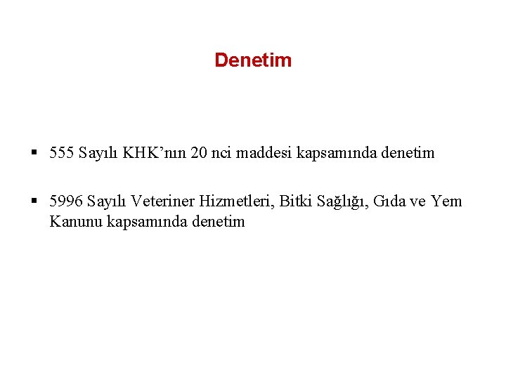 Denetim § 555 Sayılı KHK’nın 20 nci maddesi kapsamında denetim § 5996 Sayılı Veteriner