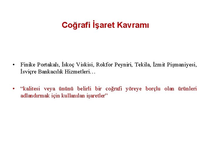 Coğrafi İşaret Kavramı • Finike Portakalı, İskoç Viskisi, Rokfor Peyniri, Tekila, İzmit Pişmaniyesi, İsviçre