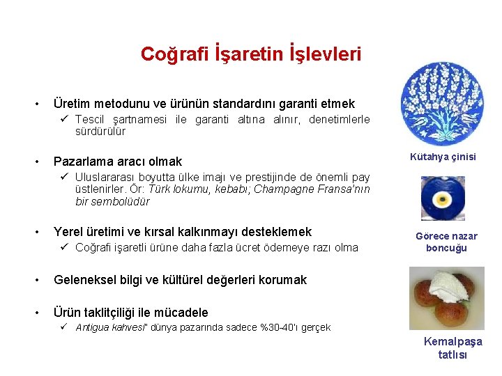 Coğrafi İşaretin İşlevleri • Üretim metodunu ve ürünün standardını garanti etmek ü Tescil şartnamesi