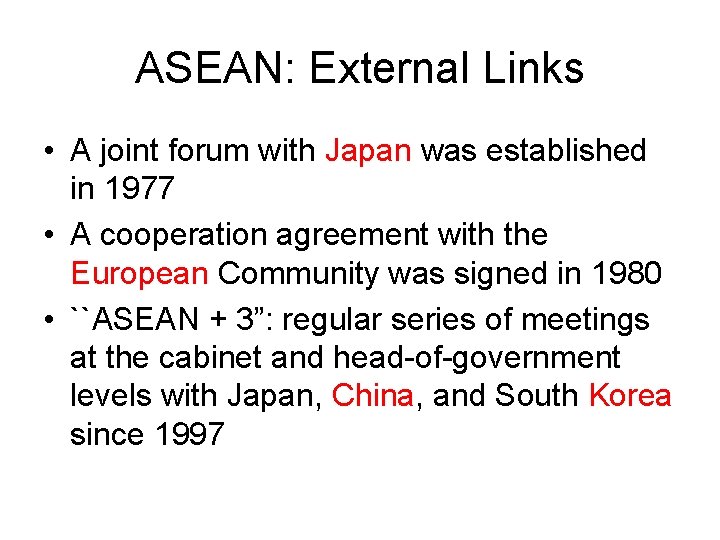 ASEAN: External Links • A joint forum with Japan was established in 1977 •