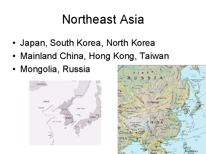 Northeast Asia • Japan, South Korea, North Korea • Mainland China, Hong Kong, Taiwan