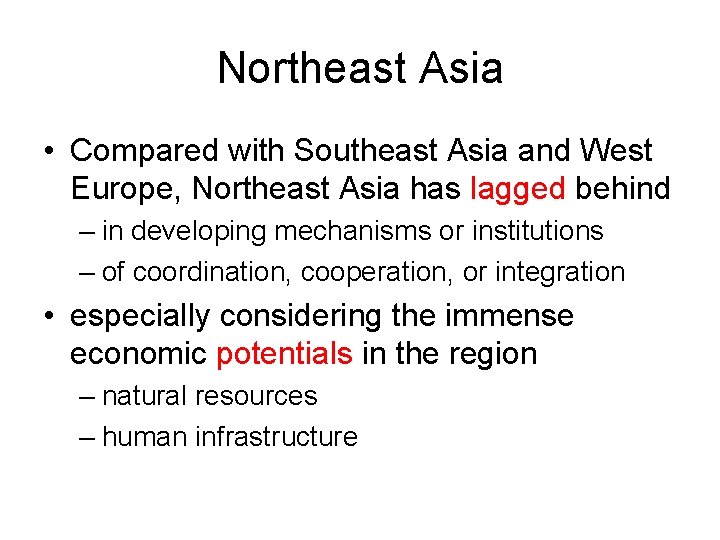Northeast Asia • Compared with Southeast Asia and West Europe, Northeast Asia has lagged