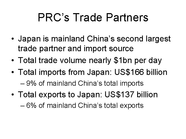 PRC’s Trade Partners • Japan is mainland China’s second largest trade partner and import