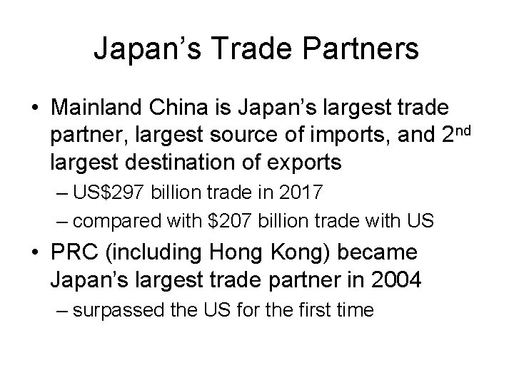 Japan’s Trade Partners • Mainland China is Japan’s largest trade partner, largest source of