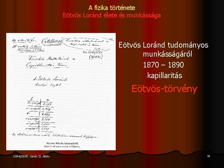 A fizika története Eötvös Loránd élete és munkássága Eötvös Loránd tudományos munkásságáról 1870 –