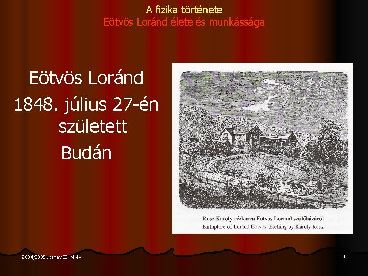 A fizika története Eötvös Loránd élete és munkássága Eötvös Loránd 1848. július 27 -én