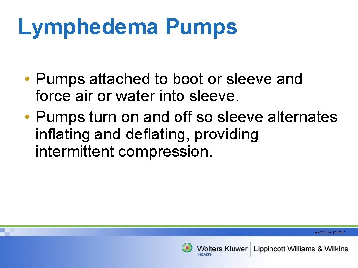 Lymphedema Pumps • Pumps attached to boot or sleeve and force air or water