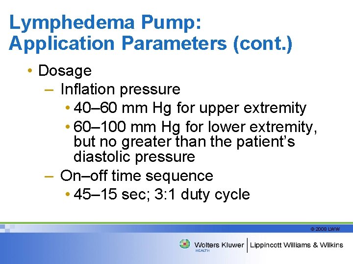 Lymphedema Pump: Application Parameters (cont. ) • Dosage – Inflation pressure • 40– 60