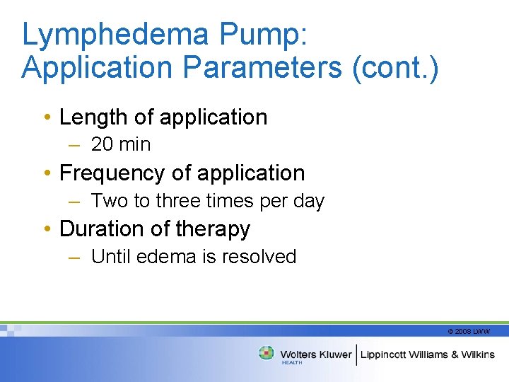 Lymphedema Pump: Application Parameters (cont. ) • Length of application – 20 min •