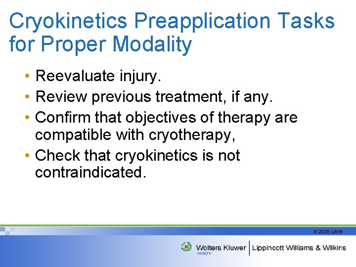 Cryokinetics Preapplication Tasks for Proper Modality • Reevaluate injury. • Review previous treatment, if