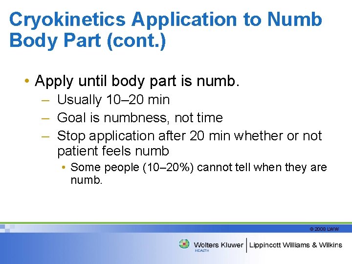 Cryokinetics Application to Numb Body Part (cont. ) • Apply until body part is