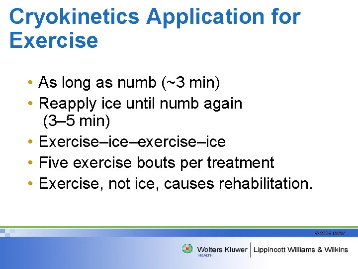 Cryokinetics Application for Exercise • As long as numb (~3 min) • Reapply ice
