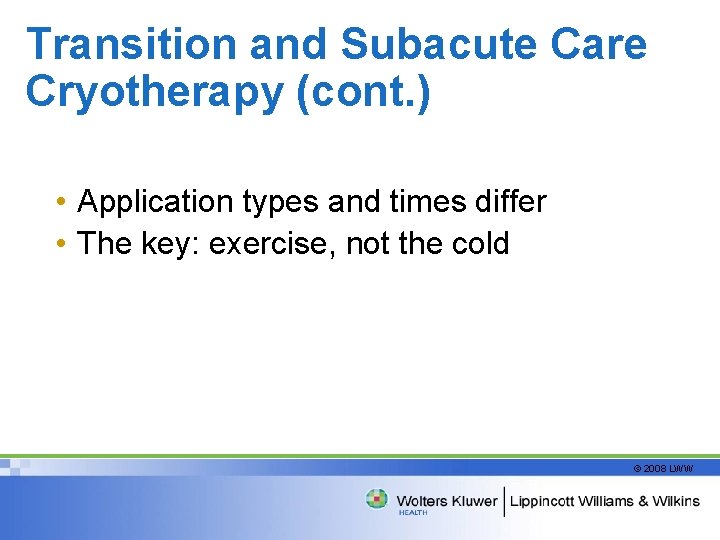 Transition and Subacute Care Cryotherapy (cont. ) • Application types and times differ •